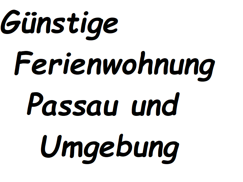 Gnstige Ferienwohnung Passau und Umgebung